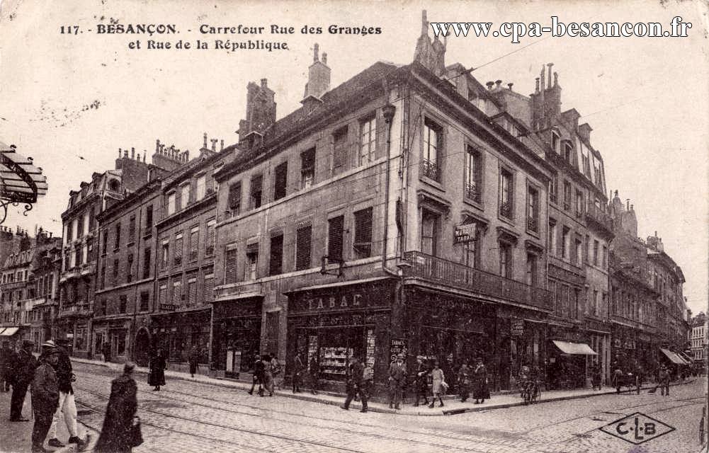 117. - BESANÇON . - Carrefour Rue des Granges et Rue de la République